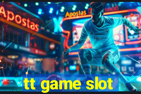 tt game slot